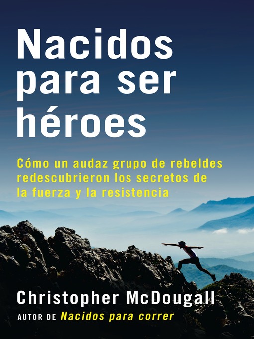 Title details for Nacidos para ser héroes by Christopher McDougall - Available